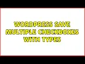 Wordpress Save multiple checkboxes with Types 2 Solutions