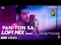 PANIYON SA - LoFi Remix - Anik8 | Tulsi Kumar | Atif Aslam | John Abraham | Satyameva Jayate