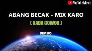 Download KARAOKE. ABANG BECAK (MIX KARO) - BIMBO (NO VOCAL) NADA COWOK MP3