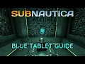 How To Get The Blue Tablet - Subnautica Guide