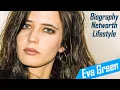 Eva Green French Actress Biography Lifestyle Height Facts Fashion Networth Boyfriend 2020