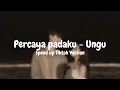 Download Lagu Percaya padaku - Ungu (speed up) Tiktok Version