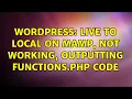 Wordpress Live to Local on MAMP not working outputting functions php code 2 Solutions