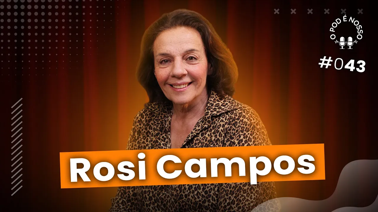 Rosi Campos - O Pod É Nosso #43