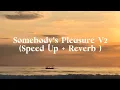 Download Lagu somebody's pleasure V2 (speed Up + reverb)(tiktok version)
