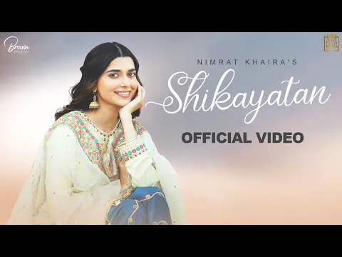 Download MP3 Shikayatan (Official Video) Nimrat Khaira | Desi Crew | Gold Media | Brown Studios