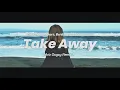 Download Lagu DJ SLOW!! Ariz Ougxy - Take away ( Slow Remix )