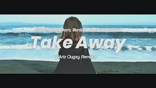 DJ SLOW!! Ariz Ougxy - Take away ( Slow Remix )