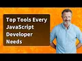 Top Tools Every JavaScript Developer Needs