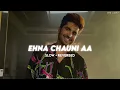 Ehna Chauni Aa - (Slow + Reverbed) • Jassi Gill • DM LOFI