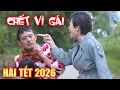Lagu HÀI TẾT 2026 | CHẾT VÌ GÁI FULL HD | QUANG TÈO, CHIẾN THẮNG | CƯỜI VỠ BỤNG 2026