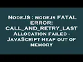 NodeJS nodejs FATAL ERROR CALL - AND