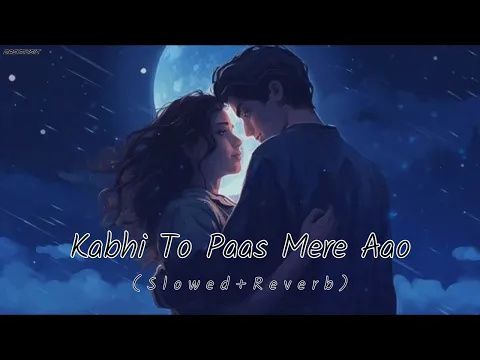 Download MP3 Kabhi To Paas Mere Aao (Slowed+Reverb) Song Shrey Singhal | @DasMusic-lover