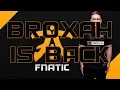 Broxah is back