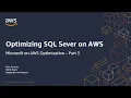 MS on AWS Optimization - Part 3 Optimize SQL Server on AWS AWS Events