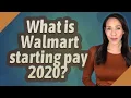 What is Walmart starting pay 2020