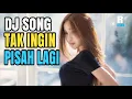 Download Lagu DJ TAK INGIN PISAH LAGI