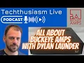 All About Buckeye Amplifiers with Dylan Launder Techthusiasm Live Podcast