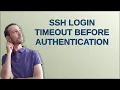 SSH login timeout before authentication