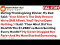 During Thanksgiving Dinner My Dad Said Your Sister s The Only Reason - Best Reddit Stories