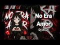 Download Lagu No Era Amor 💔 - Dj Asul #amor #noeraamor #dj #asul #love #nolove 