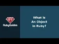 What Is An Object in Ruby