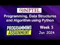 NPTEL Programming Data Structures and Algorithms using Python Programming Assignment 5 Jan-2024