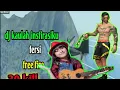 Download Lagu Dj kaulah insfirasiku fersi,30 kill FREE FIRE