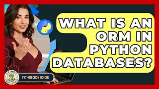 What Is An ORM In Python Databases - Python Code School