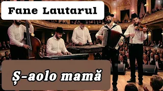 fane lautarul s aolo mama