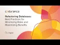 Refactoring Databases Best Practices to Minimize Risks and Maximize Benefits