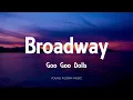 Download Lagu Goo Goo Dolls - Broadway (Lyrics) - Dizzy Up The Girl (1998)