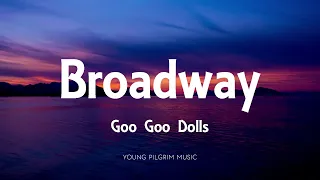 goo goo dolls broadway lyrics dizzy up the girl 1998 