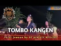 Download Lagu TOMBO KANGEN VERSI JOWOAN BY 92 PROEJCT OFFICIAL