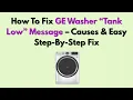 How To Fix GE Washer Tank Low Message - Causes Easy Step-By-Step Fix