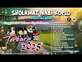 Download Lagu SHOLAWAT NABI KOPLO FULL ALBUM TERBARU 2025 SPESIAL KELAHIRAN NABI MUHAMMAD SAW RABIUL AWAL 1447