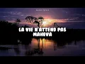 la vie n'attend pas - maheva (legendado português e francês - tradução)