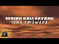 Download Lagu Icha Kiswara - Seribu Kali Sayang (Lirik)