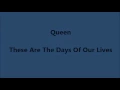 Queen - These Are The Days Of Our Lives (Lyrics)
