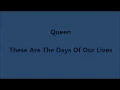 Queen - These Are The Days Of Our Lives (Lyrics)