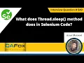 What does Thread sleep method does in Selenium code Selenium Interview Question