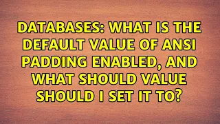 What is the default value of ANSI Padding Enabled and what should value should I set it to