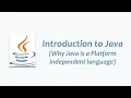 Introduction to Java Why Java is a platform independent language