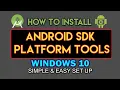 HOW TO INSTALL THE ANDROID DEBUG BRIDGE SDK PLATFORM TOOLS ON WINDOWS 10