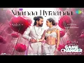 NaaNaa Hyraanaa | Game Changer | Ram Charan, Kiara | Shreya Ghoshal, Karthik | Thaman S | Shankar