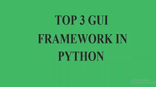TOP 3 GUI FRAMEWORKS FOR PYTHON