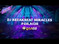 Download Lagu DJ BREAKBEAT MIRACLES #GILA138 [ Back To Show On ]