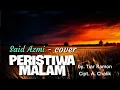 Download Lagu Said Azmi (cover) Peristiwa malam - cipt. A. Chalik - by Tiar Ramon
