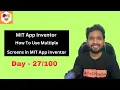 How To Use Multiple Screens in MIT App Inventor Day -