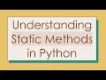 Understanding Static Methods in Python